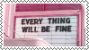 everything will be fine stamp