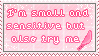 I am small and sensitive but also try me